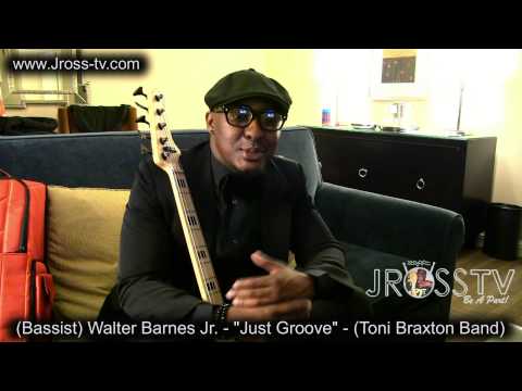 James Ross @ (Bassist) Walter Barnes Jr. - "Just Groove" - (Toni Braxton Band) - www.Jross-tv.com