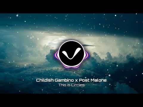 This is Circles (Childish Gambino vs Post Malone)
