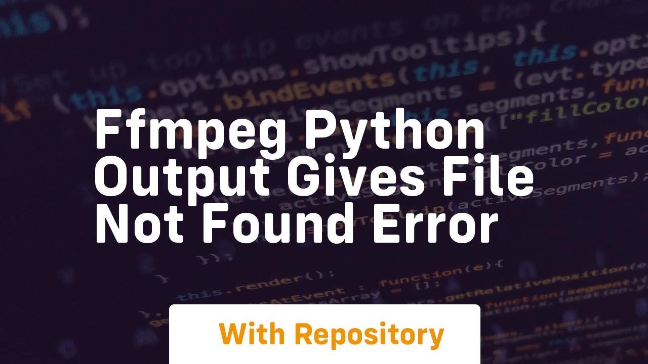 ffmpeg python output gives file not found error