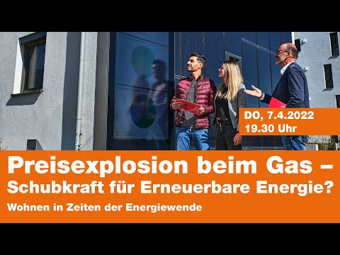 Preisexplosion beim Gas - Schubkraft für Erneuerbare Energie? Wohnen in Zeiten der Energiewende