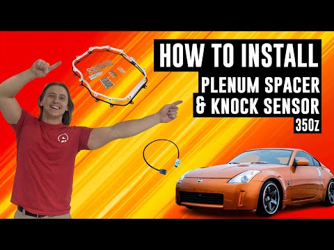 How To Install a Plenum Spacer and Knock Sensor On A 350Z