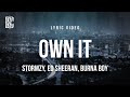 Stormzy Feat Ed Sheeran Burna Boy Own It Lyrics