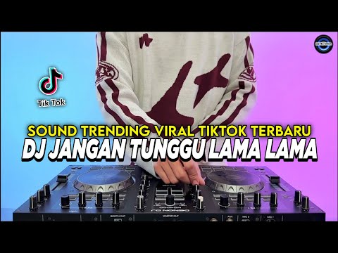 DJ JANGAN TUNGGU LAMA LAMA REMIX FULL BASS VIRAL TIKTOK TERBARU 2025