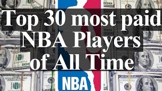 Top 30 Most Paid NBA Players of All Time (Shocking)