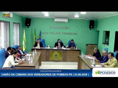 REUNIÃO DA CÂMARA DOS VEREADORES DE POMBOS-PE ( 03.06.2026 )