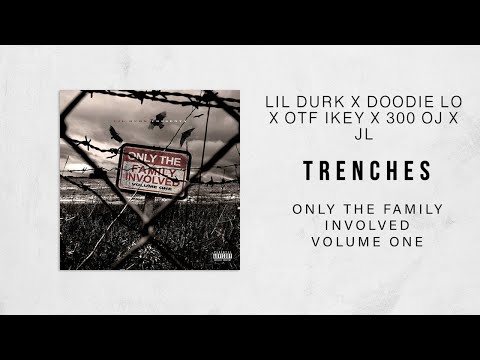 Lil Durk - Trenches Ft. Doodie Lo, OTF IKEY, 300 OJ & JL (Only The Family Involved)