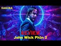 REVIEW PHIM SÁT THỦ JOHN WICK PHẦN 2 || SAKURA REVIEW