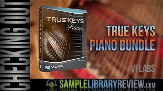Video thumbnail for Checking Out: True Keys Piano Bundle by VI LABS by Sample Library Review