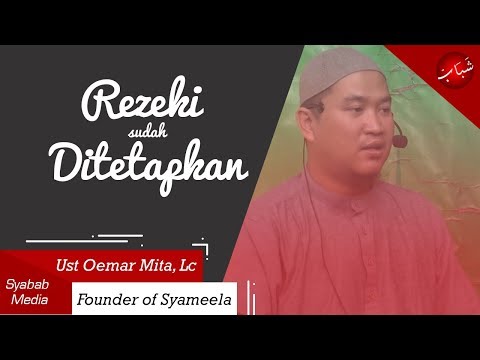Ceramah Ust Oemar Mita, Lc - Rezeki sudah Ditetapkan