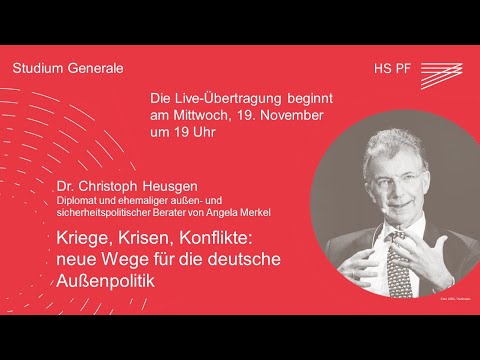 Studium Generale HSPF – Dr. Christoph Heusgen: „Kriege, Krisen, Konflikte: neue Wege... “