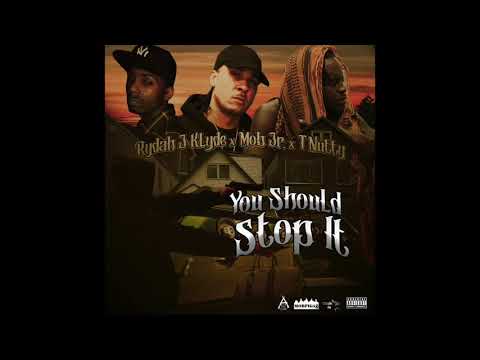 Mob Jr, Rydah J. Klyde & T-Nutty - You Should Stop It