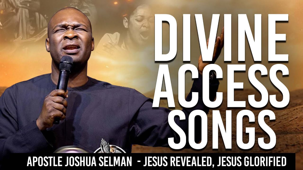 Divine Access Songs | Apostle Joshua Selman