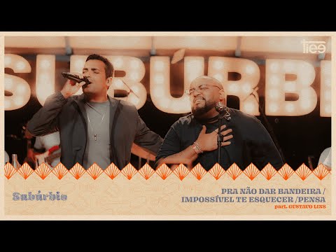 Tiee e Gustavo Lins - Pra Não Dar Bandeira / Impossível Te Esquecer/ Pensa (Subúrbio)