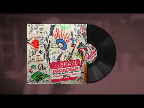 DJ Snake Ft. Bipolar Sunshine - Paradise (eSQUIRE vs Igor Blaska Remix)