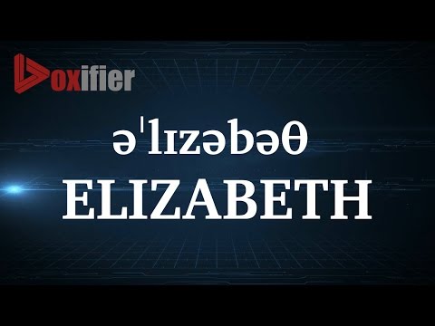 How to Pronunce Elizabeth in English - Voxifier.com