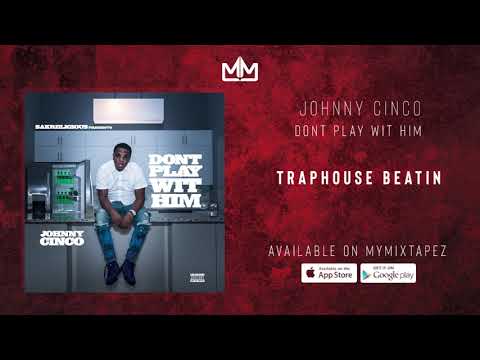Johnny Cinco - TrapHouse Beatin [Dont Play Wit Him]