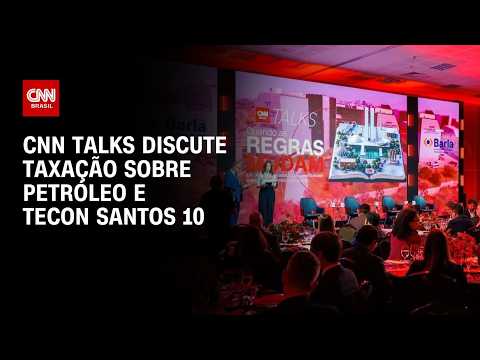 CNN Talks: Evento discute imposto sobre petróleo e leilão do Tecon Santos 10 | CNN PRIME TIME