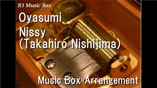 Oyasumi/Nissy(Takahiro Nishijima) [Music Box]