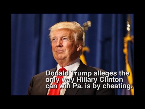 Donald Trump: The only way he's losing in Pa. is if there's cheating