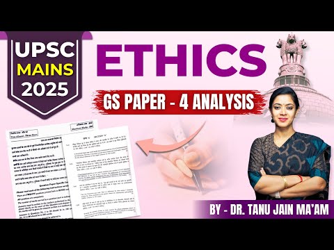 UPSC GS 4 Ethics Paper Analysis 2025 | By Dr. Tanu Jain Ma’am | UPSC Mains Exam | Tathastu ICS