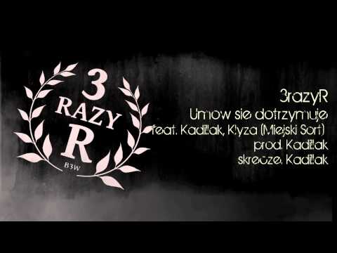 3razyR - Umów się dotrzymuje feat. Kadillak (B3W), Kłyza (Miejski Sort)