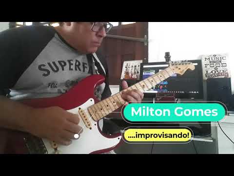 Milton Gomes | Improvisando