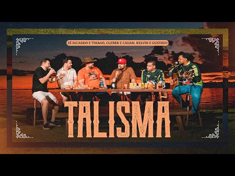 Zé Ricardo e Thiago, Cleber e Cauan, Kelvin e Gustavo - Talismã