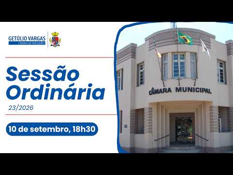 SESSÃO PLENÁRIA ORDINÁRIA n.º 23/2026 - CÂMARA DE VEREADORES DE GETÚLIO VARGAS/RS | 10/09/2026