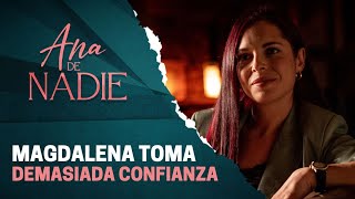 Joaquin Deja En Su Lugar A Magdalena | Ana De Nadie
