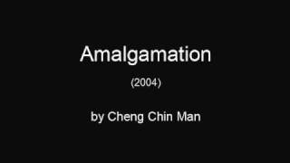 Amalgamation (Electroacoustic Music) by Cheng Chin Man