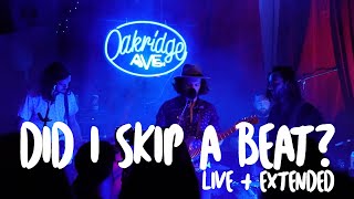 Did I Skip A Beat [Live + Extended] - Oakridge Ave. - 