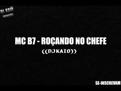 MC B7 - ROÇANDO NO CHEFE ((DJ KAIO)) LANÇAMENTO 2016