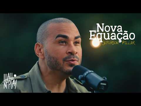 NOVA EQUAÇÃO - Jeferson Pillar | LUAU NT PLAY com @jefersonpillar (Versão Acústica Ao Vivo)