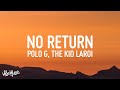 Polo G - No Return (Lyrics) ft. The Kid LAROI & Lil Durk