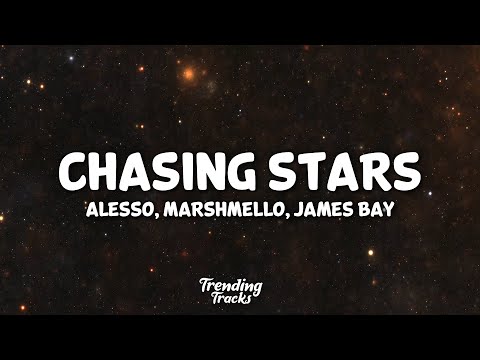 Alesso, Marshmello, James Bay - Chasing Stars (Lyrics)