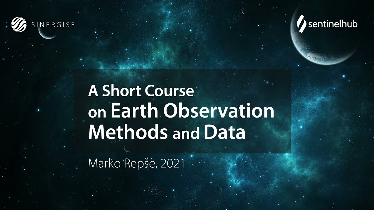 A Short Course on Earth Observation Methods and Data