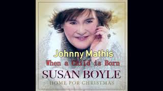SUSAN BOYLE - When a Child Is Born  ( Duet with Johnny Mathis )