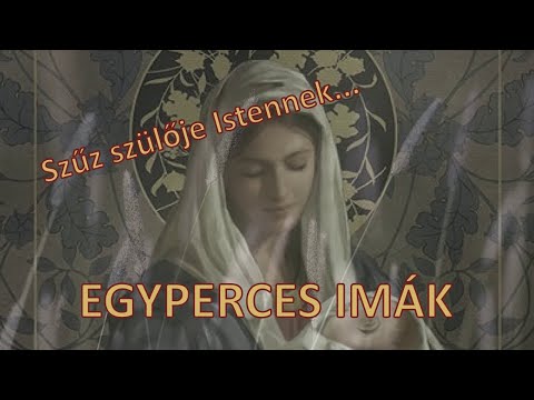 EGYPERCES IMÁK - Szűz szülője Istennek...