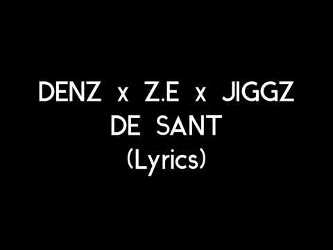 Denz X z.e X Jiggz - DE SANT (Lyrics)