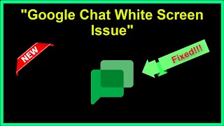 How To Fix Google Chat App White Screen Issue Android & Ios - 2022