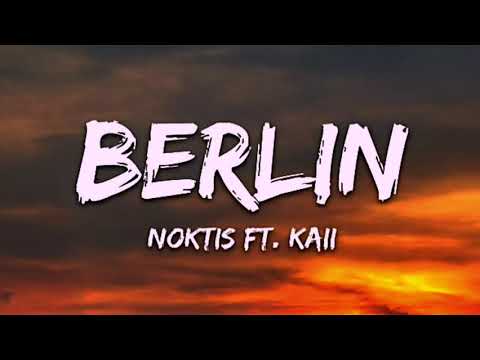 BERLIN - Noktis ft. Kaii (lyrics)🎵