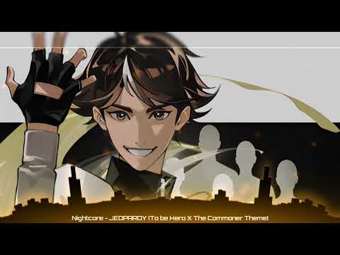 Nightcore - Jeopardy | Lin Ling - The Commoner | To Be Hero X🔥🖤 by l SINON l