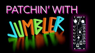 Video thumbnail for Patchin' With Jumbler | Make Noise by MAKEN0ISE