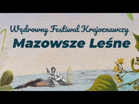 Wędrowny Festiwal Krajoznawczy „Mazowsze Leśne” 2022