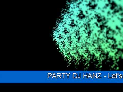 PARTY DJ HANZ - Let's go party (minimix)