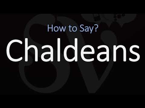 How to Pronounce Chaldeans? (CORRECTLY)