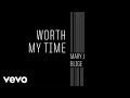 Mary J. Blige - Worth My Time (Audio) - MaryJBligeVEVO Mary J. Blige - Worth My Time (Audio)