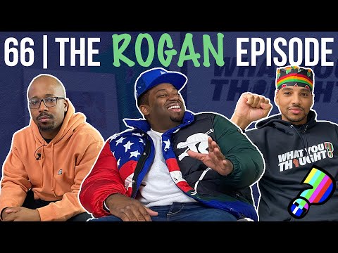 What You Thought #66 | The Rogan Episode