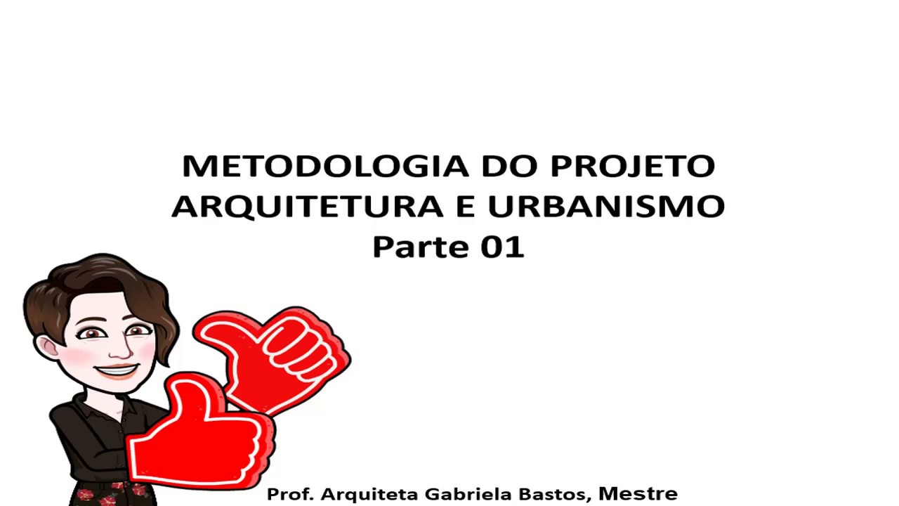 Metodologia de Projeto em Arquitetura Parte 01 | Arquiteta Gabriela Bastos