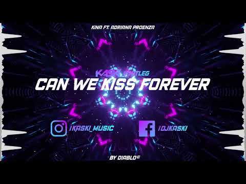 Kina - Can We Kiss Forever ft. Adriana Proenza (Kaski Bootleg)